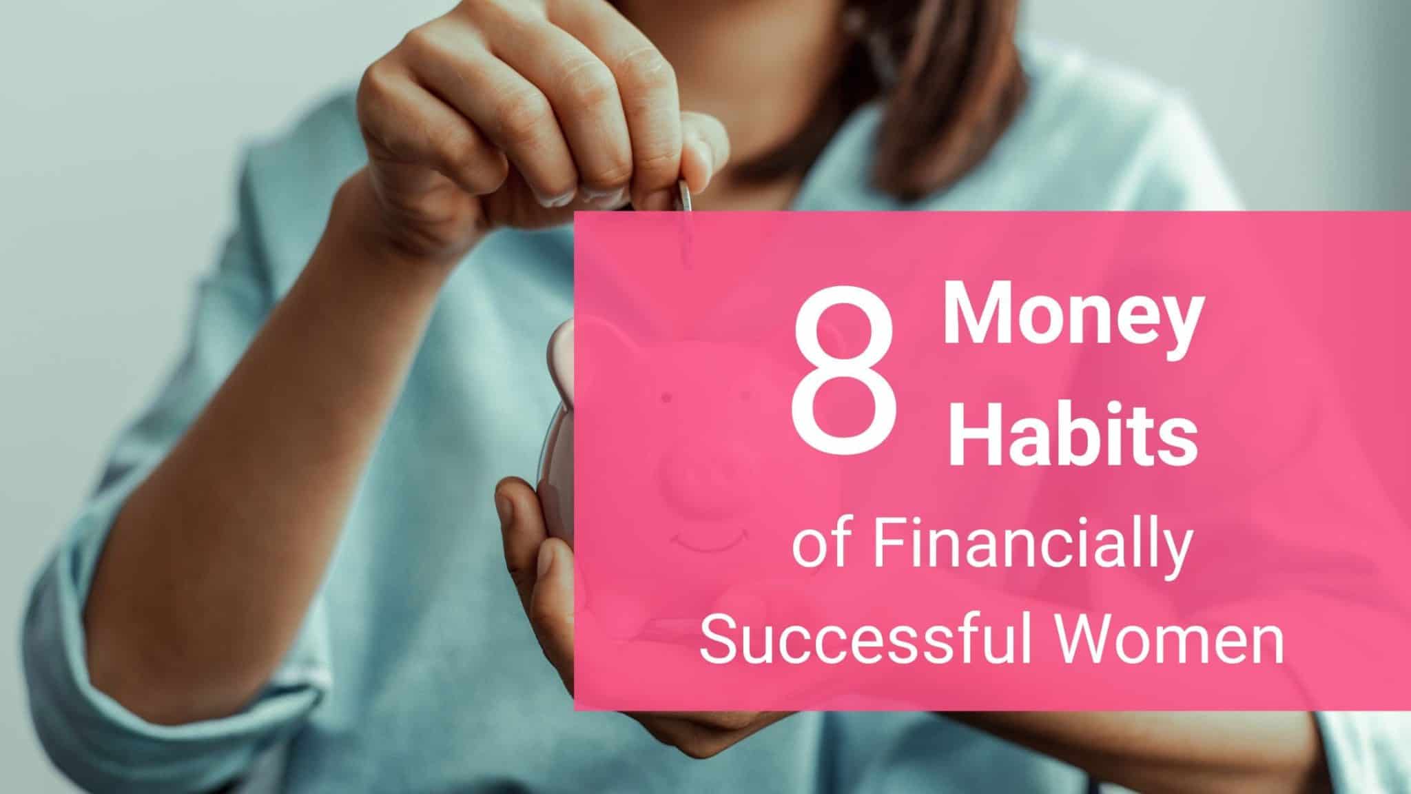 8-money-habits-of-financially-successful-women-alyssa-almeter