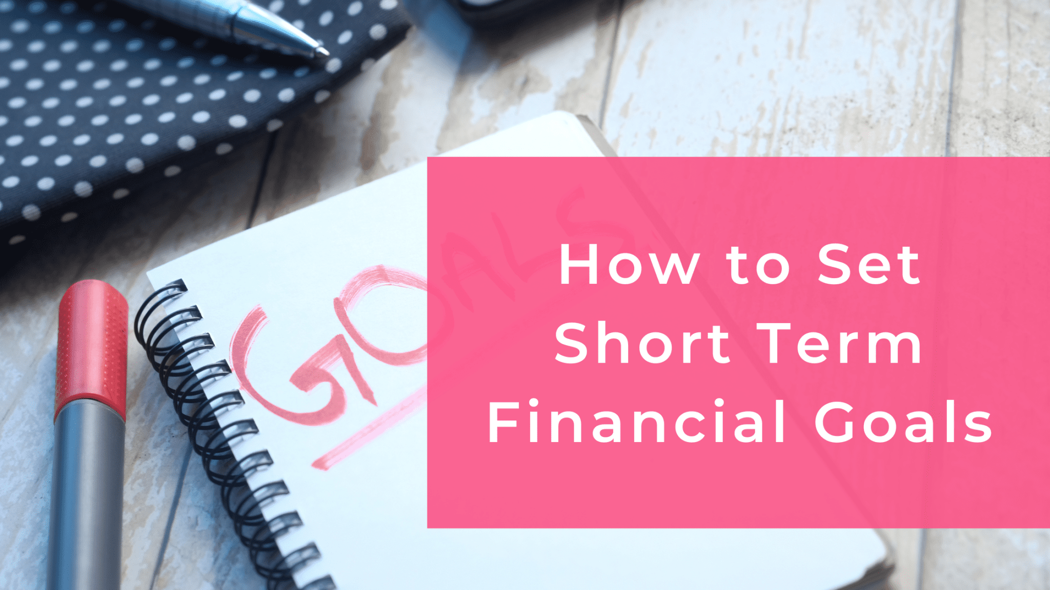 How To Set Short Term Financial Goals Alyssa Almeter 9820