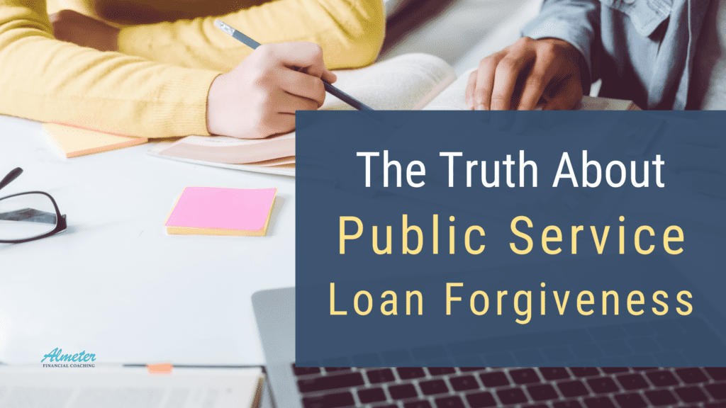 The Truth About Public Service Loan Forgiveness (PSLF)